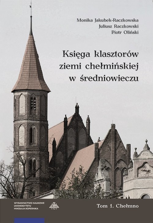 Image of Księga klasztorów ziemi chełmińskiej w średniowieczu Tom 1 Chełmno