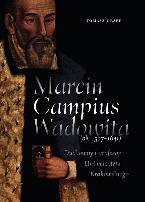 Image of Marcin Campius Wadowita (ok. 1567-1641) Duchowny i profesor Uniwersytetu Krakowskiego