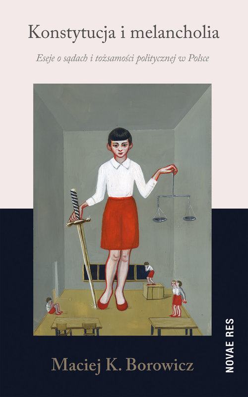 Image of Konstytucja i melancholia Eseje o sądach i tożsamości politycznej w Polsce