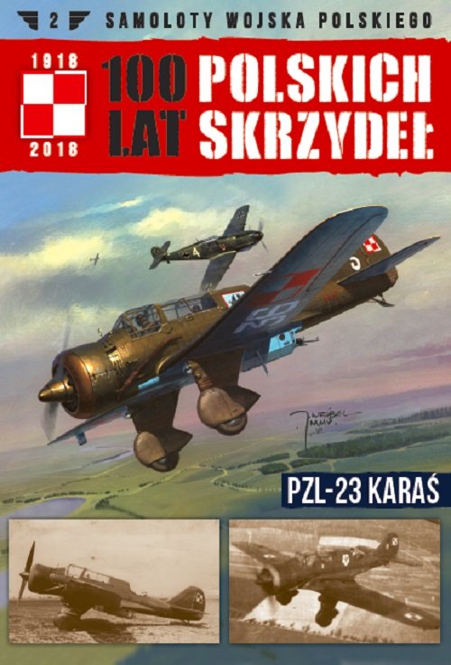 Image of Samoloty Wojska Polskiego 100 lat polskich skrzydeł Tom 2 PZL-23 Karaś