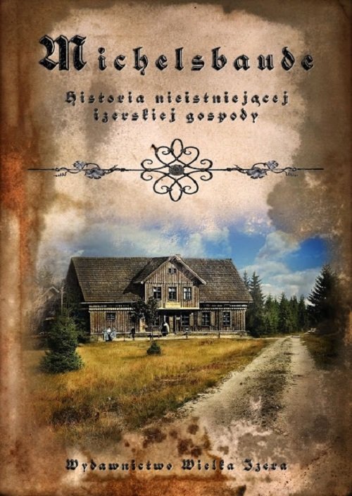 Image of Michelsbaude Historia nieistniejącej izerskiej gospody