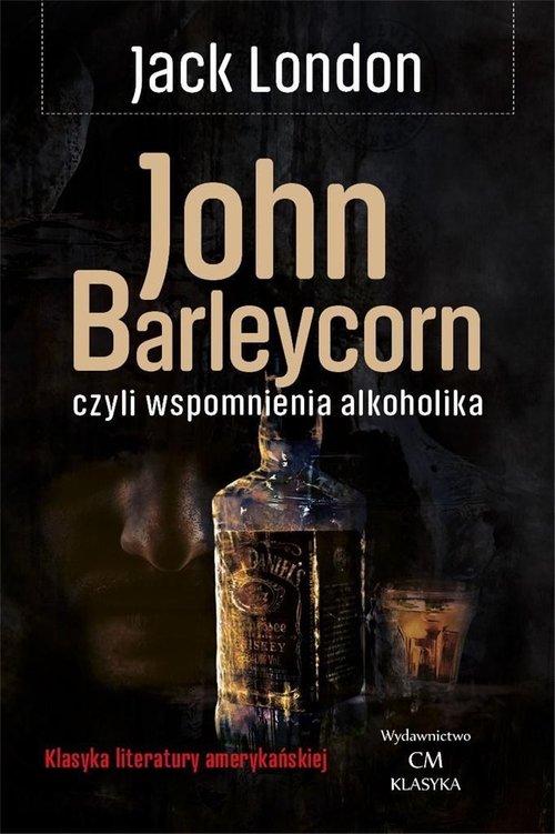 Image of John Barleycorn czyli wspomnienia alkoholika