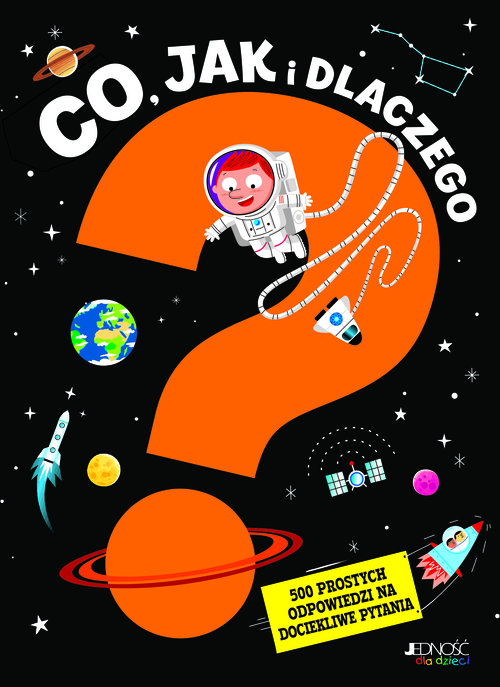 Image of Co, jak i dlaczego 500 prostych odpowiedzi na dociekliwe pytania