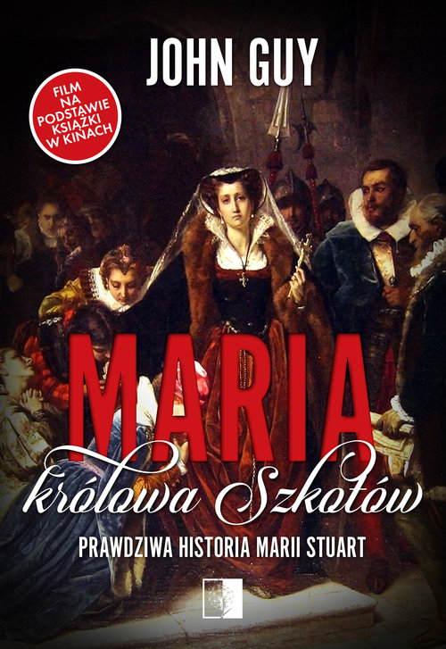Image of Maria królowa Szkotów Prawdziwa historia Marii Stuart