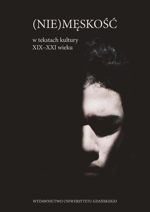 Image of (Nie)męskość w tekstach kultury XIX -XXI wieku