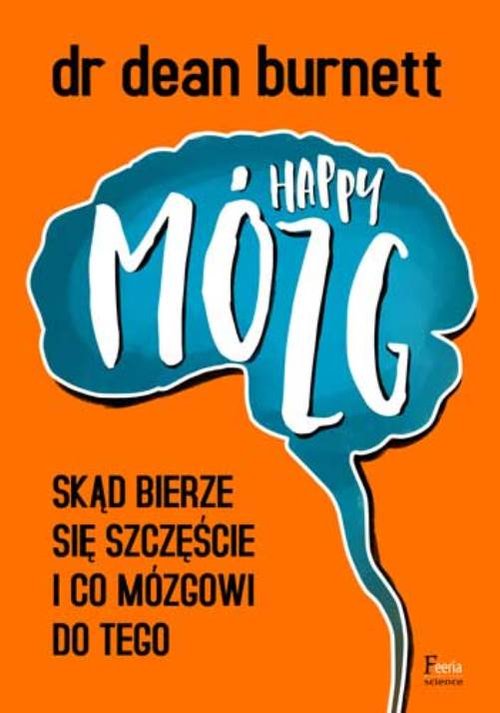 Image of Happy Mózg Skąd bierze się szczęście i co mózgowi do tego