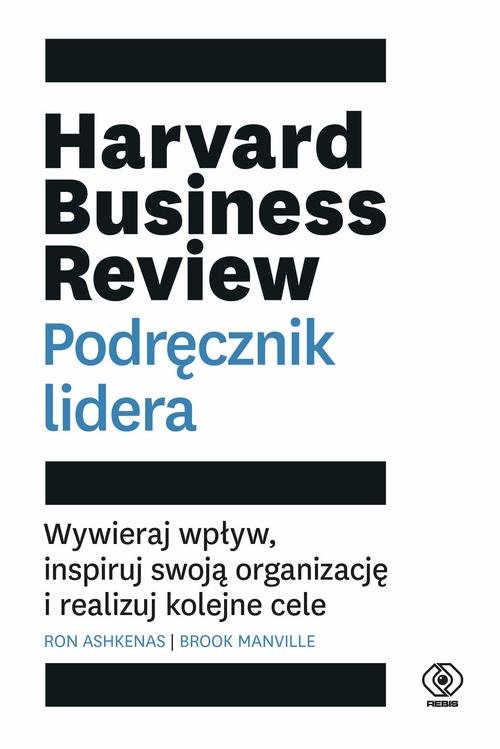 Image of Harvard Business Review Podręcznik lidera Wywieraj wpływ, inspiruj swoją organizację i realizuj kolejne cele
