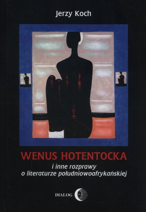 Image of Wenus Hotentocka i inne rozprawy o literaturze południowoafrykańskiej