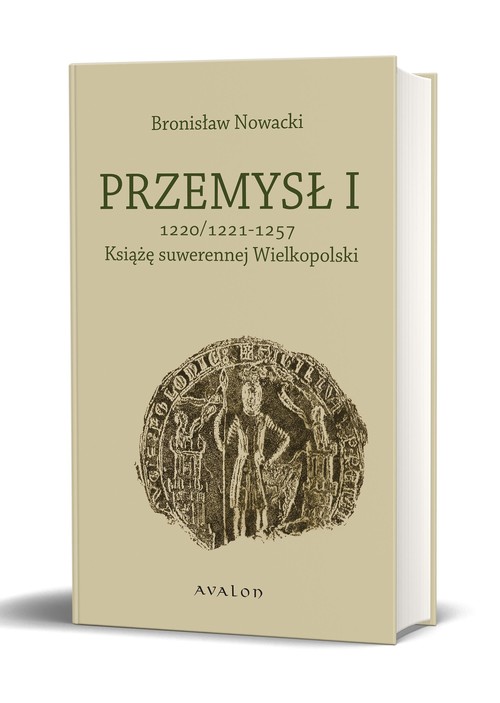 Image of Przemysł I Książę suwerennej Wielkopolski 1220/21 – 1257