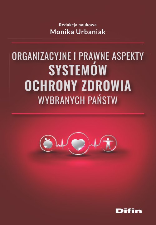 Image of Organizacyjne i prawne aspekty systemów ochrony zdrowia wybranych państw