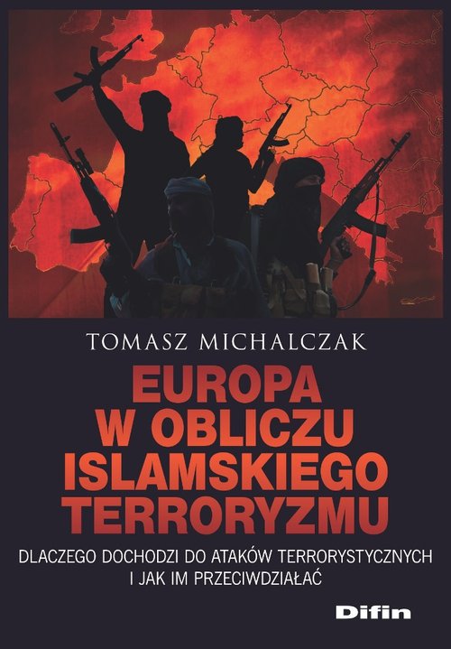 Image of Europa w obliczu islamskiego terroryzmu Dlaczego dochodzi do ataków terrorystycznych i jak im przeciwdziałać