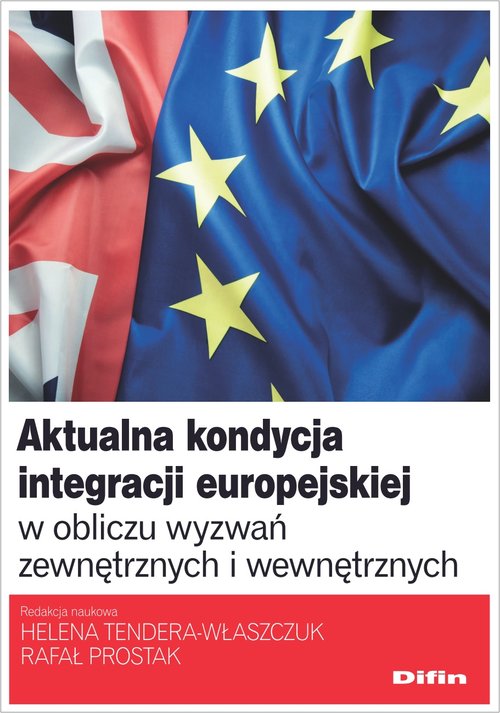 Image of Aktualna kondycja integracji europejskiej w obliczu wyzwań zewnętrznych i wewnętrznych