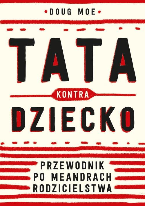 Image of Tata kontra dziecko Przewodnik po meandrach rodzicielstwa