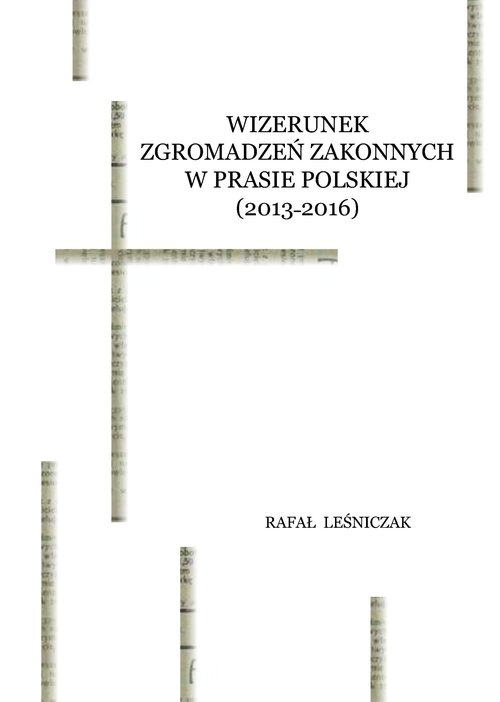 Image of Wizerunek zgromadzeń zakonnych w prasie polskiej (2013-2016)