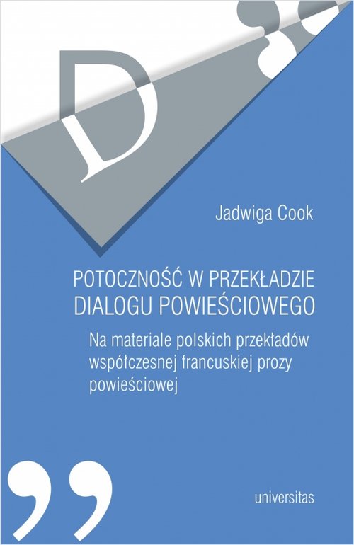 Image of Potoczność w przekładzie dialogu powieściowego Na materiale polskich przekładów współczesnej francuskiej prozy powieściowej