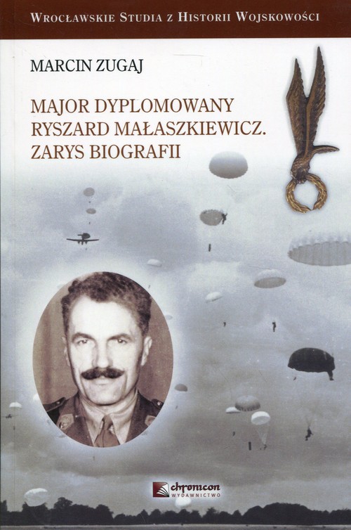 Image of Major dyplomowany Ryszard Małaszkiewicz Zarys biografii