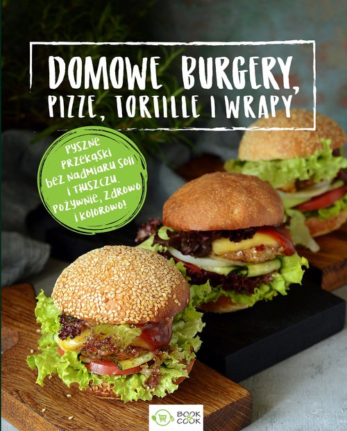 Image of Domowe burgery, pizze, tortille, wrapy