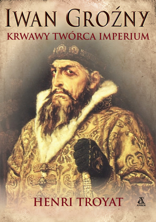 Image of Iwan Groźny Krwawy twórca imperium