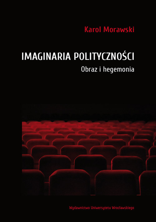 Image of Imaginaria polityczności Obraz i hegemonia