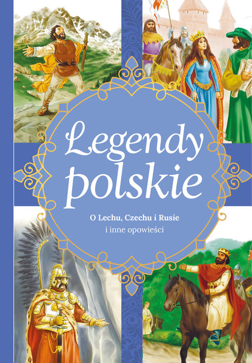 Image of Legendy polskie O Lechu, Czechu, Rusie i inne opowieści
