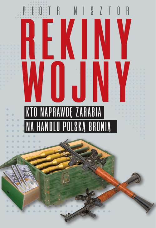 Image of Rekiny wojny Kto naprawdę zarabia na handlu polską bronią