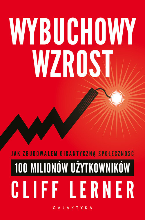 Image of Wybuchowy wzrost Jak zbudowałem gigantyczną społeczność 100 milionów
