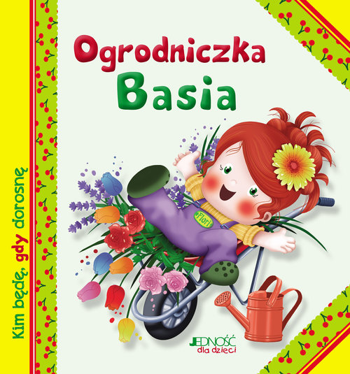Image of Ogrodniczka Basia Kim będę, gdy dorosnę