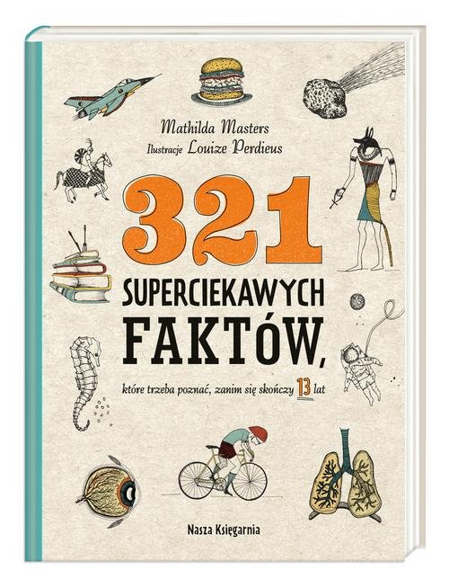 Image of 321 superciekawych faktów, które trzeba poznać, zanim się skończy 13 lat