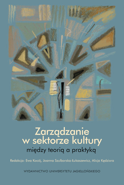 Image of Zarządzanie w sektorze kultury między teorią a praktyką
