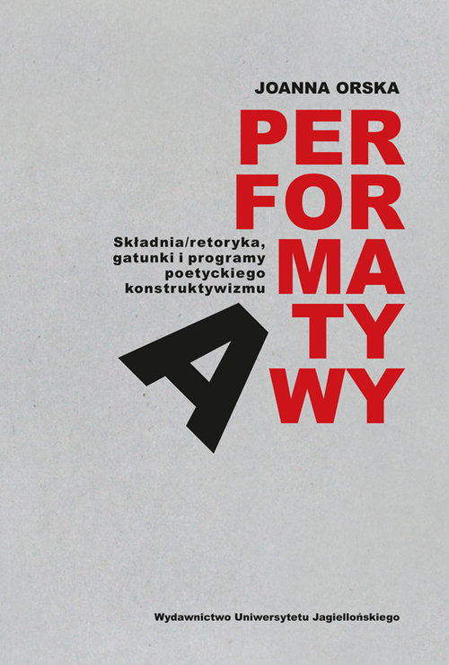 Image of Performatywy Składnia/retoryka, gatunki i programy poetyckiego konstruktywizm