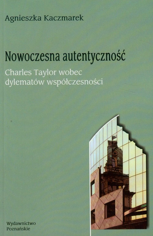 Image of Nowoczesna autentyczność Charles Taylor wobec dylematów współczesności