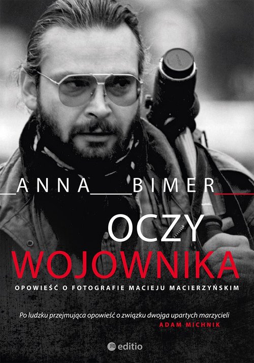 Image of Oczy Wojownika Opowieść o fotografie Macieju Macierzyńskim