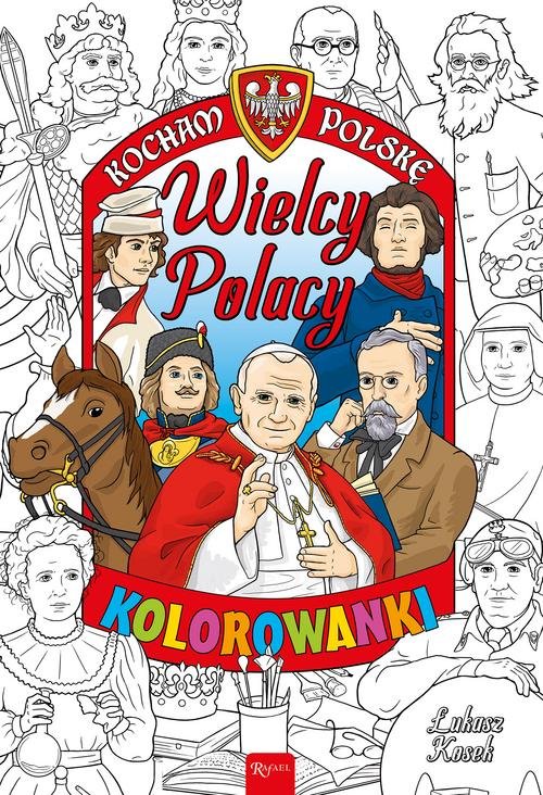 Image of Kocham Polskę Kocham Polskę Wielcy Polacy kolorowanka