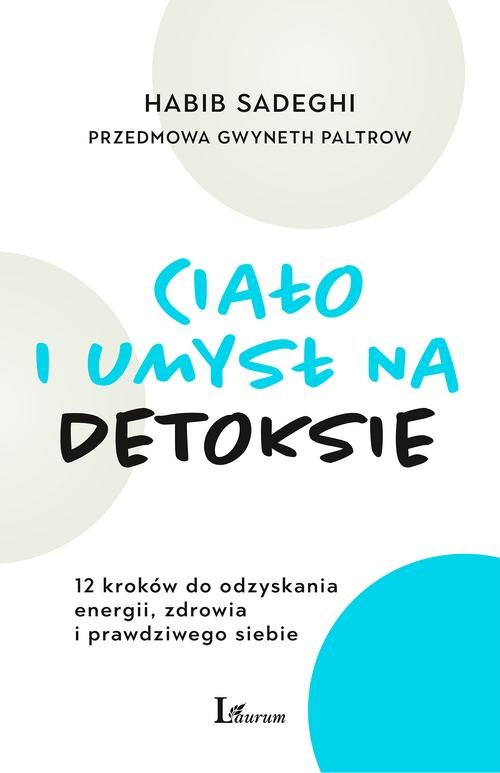 Image of Ciało i umysł na detoksie 12 kroków do odzyskania energii, zdrowia i prawdziwego siebie