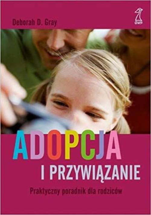 Image of Adopcja i przywiązanie Praktyczny poradnik dla rodziców