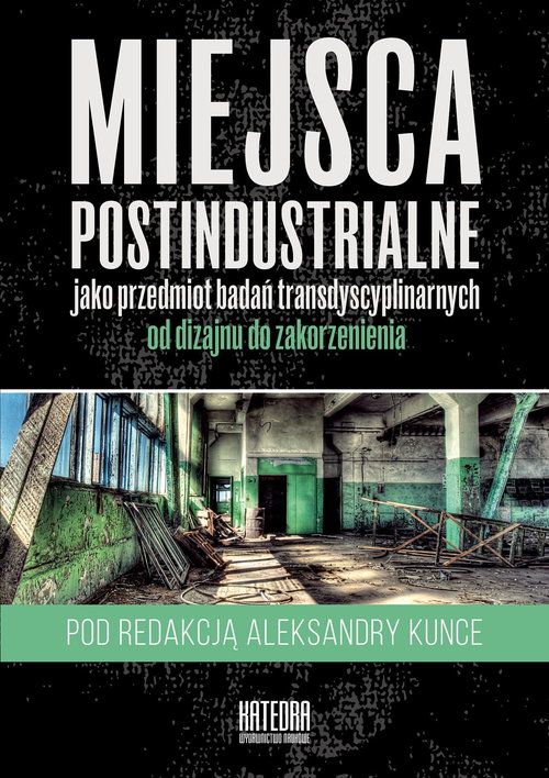 Image of Miejsca postindustrialne jako przedmiot badań transdyscyplinarnych