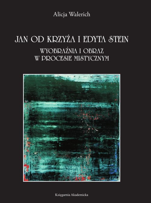 Image of Jan od Krzyża i Edyta Stein Wyobraźnia i obraz w procesie mistycznym