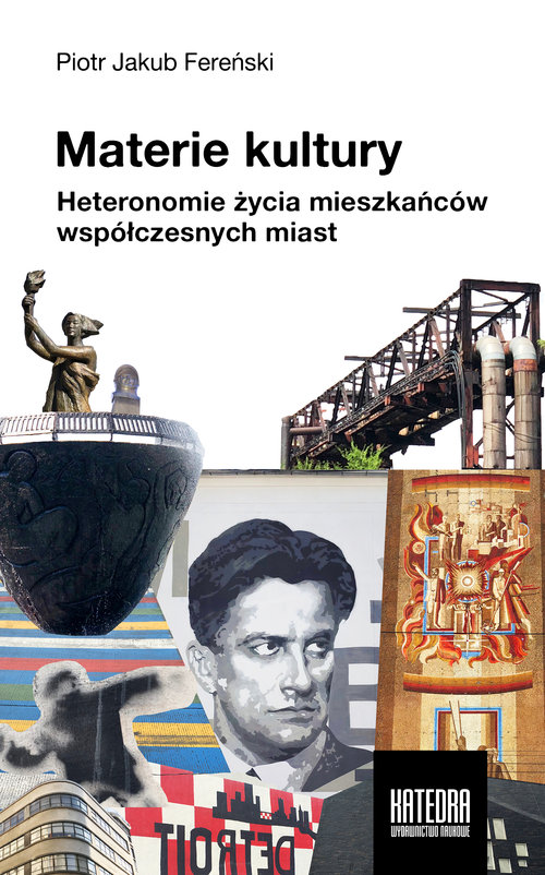 Image of Materie kultury Heteronomie życia mieszkańców współczesnych miast