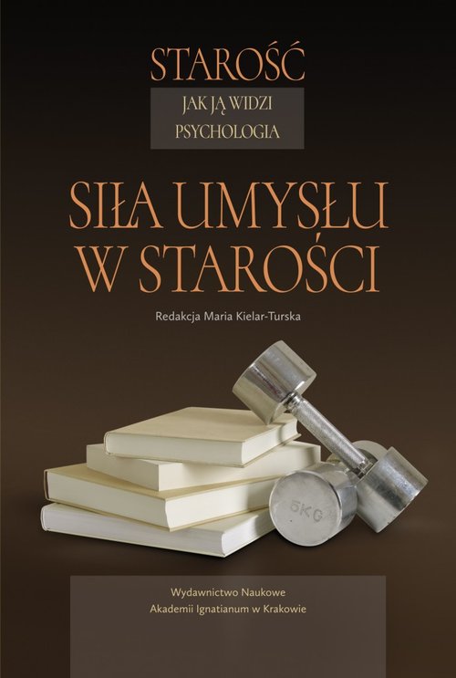 Image of Starość jak ją widzi psychologia Siła umysłu w starości