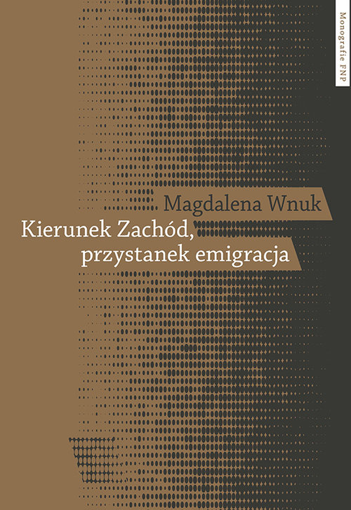 Image of Kierunek Zachód przystanek emigracja Adaptacja polskich emigrantów w Austrii, Szwecji i we Włoszech
