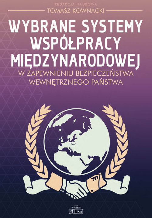 Image of Wybrane systemy współpracy międzynarodowej w zapewnieniu bezpieczeństwa wewnętrznego państwa