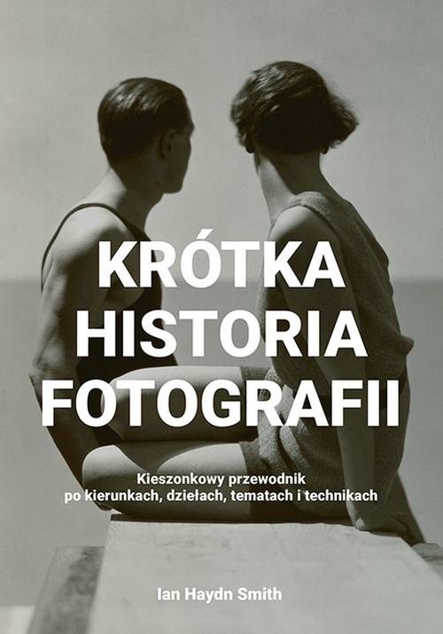 Image of Krótka historia fotografii Kieszonkowy przewodnik po kierunkach, dziełach, tematach i technikach