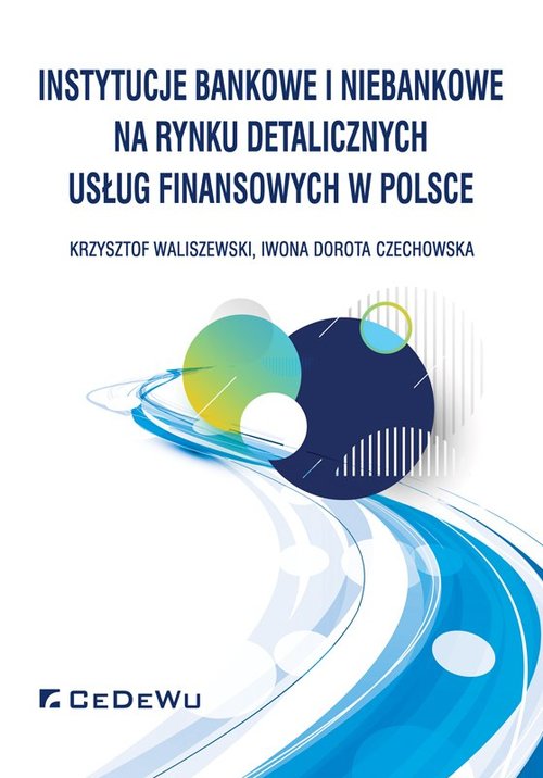 Image of Instytucje bankowe i niebankowe na rynku detalicznych usług finansowych w Polsce