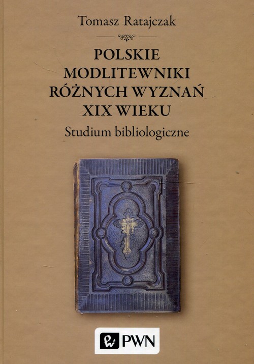 Image of Polskie modlitewniki różnych wyznań XIX wieku Studium bibliologiczne