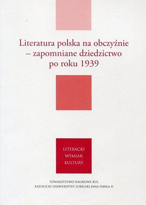 Image of Literatura polska na obczyźnie Zapomniane dziedzictwo po roku 1939
