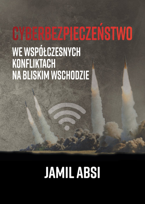 Image of Cyberbezpieczeństwo we współczesnych konfliktach na Bliskim Wschodzie