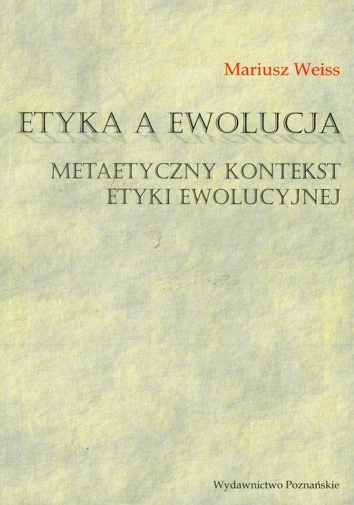 Image of Etyka a ewolucja Metaetyczny kontekst etyki ewolucyjnej