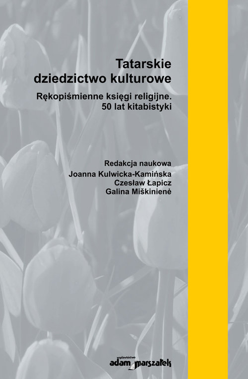 Image of Tatarskie dziedzictwo kulturowe. Rękopiśmienne księgi religijne. 50 lat kitabistyki