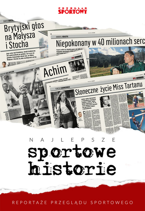 Image of Najlepsze sportowe historie Reportaże „Przeglądu Sportowego”