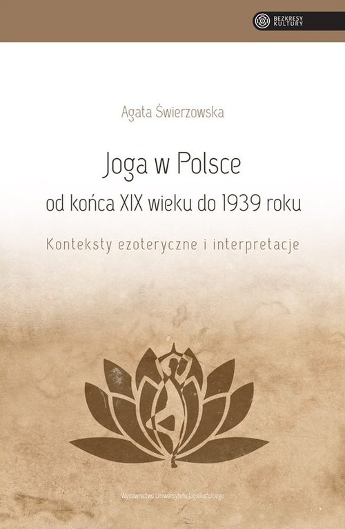 Image of Joga w Polsce od końca XIX wieku do 1939 roku Konteksty ezoteryczne i interpretacje